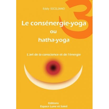 Le consénergie-yoga ou hatha-yoga, de Eddy Siciliano